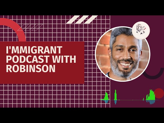 Intoduction to the I’MMIGRANT Podcast with Robinson